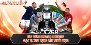 Kèo Xiên Bóng Đá Cakhiatv - Đọc Vị, Xây Dựng Đầy Chiến Lược